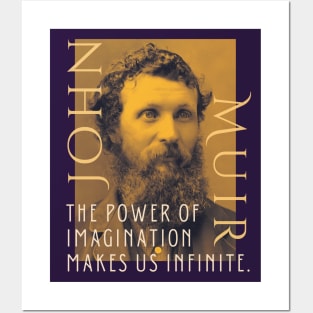 John Muir portrait and quote: The power of imagination makes us infinite. Posters and Art